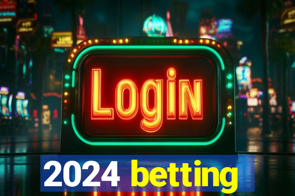 2024 betting