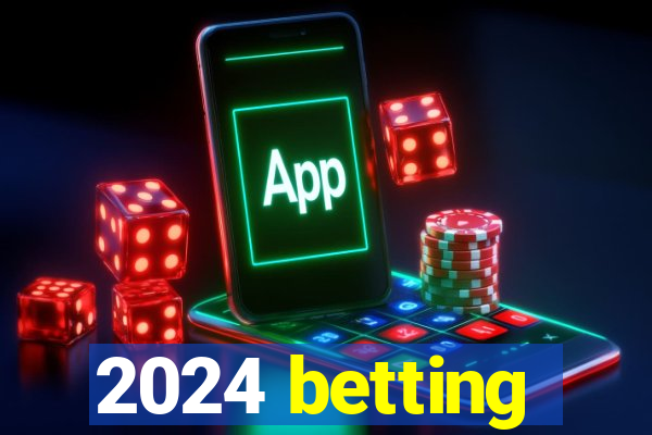 2024 betting