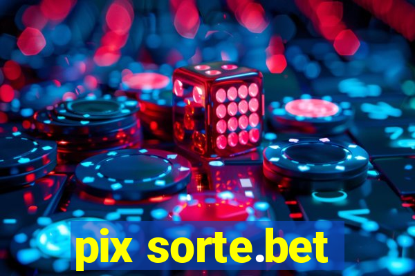 pix sorte.bet