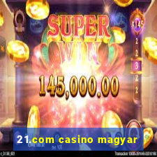 21.com casino magyar