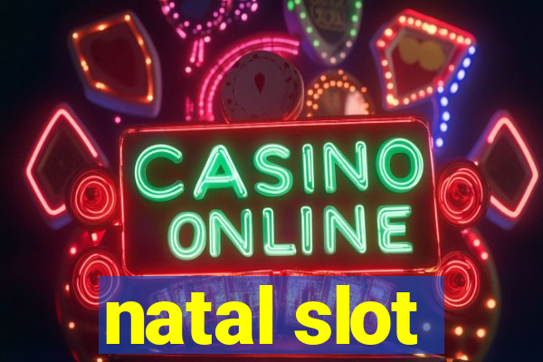 natal slot