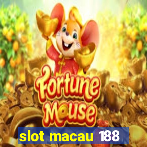 slot macau 188