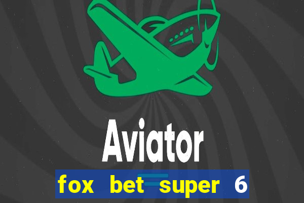 fox bet super 6 super bowl