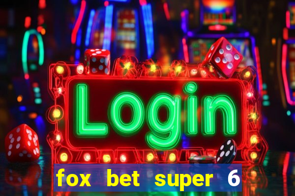 fox bet super 6 super bowl