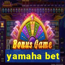 yamaha bet