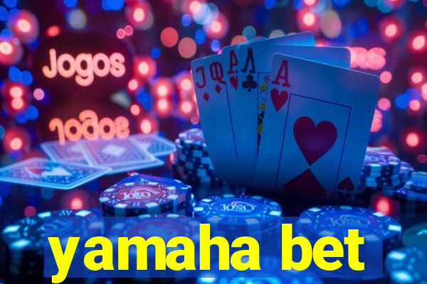 yamaha bet