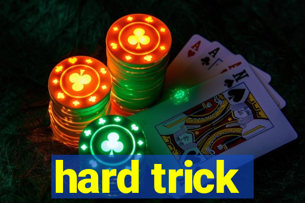 hard trick