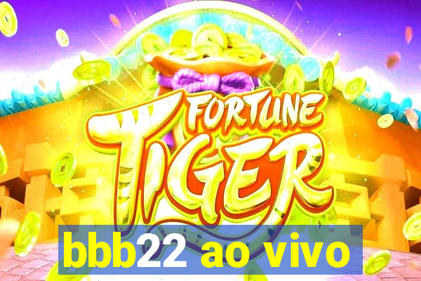 bbb22 ao vivo