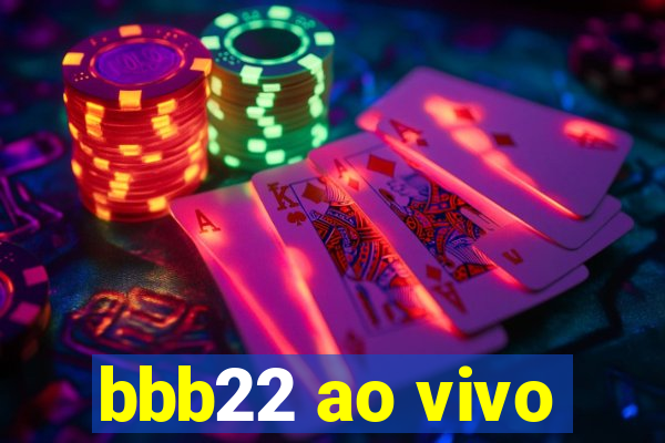 bbb22 ao vivo