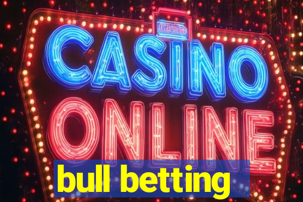 bull betting