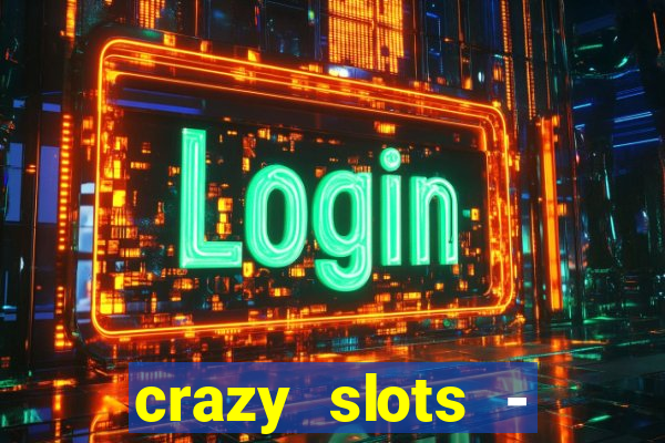 crazy slots - casino 777