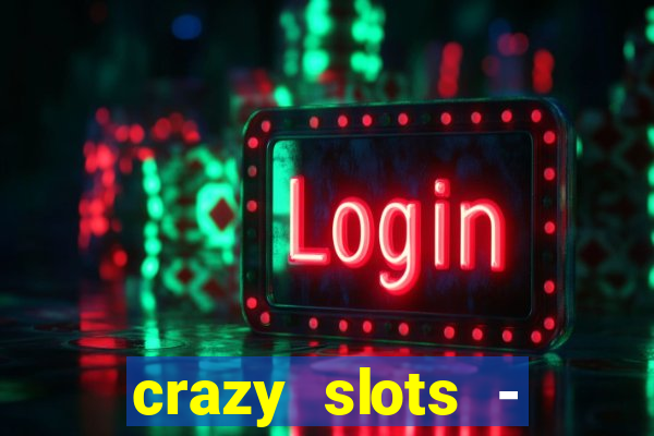 crazy slots - casino 777