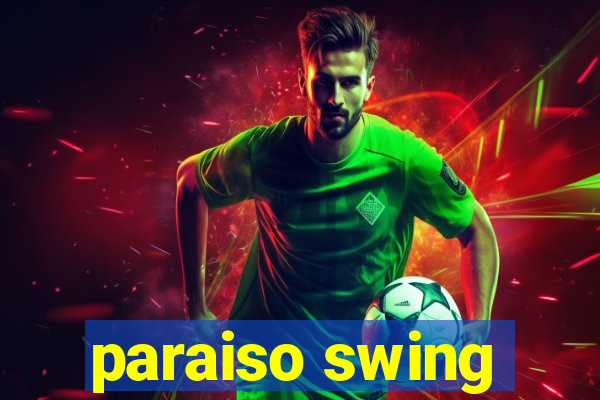 paraiso swing