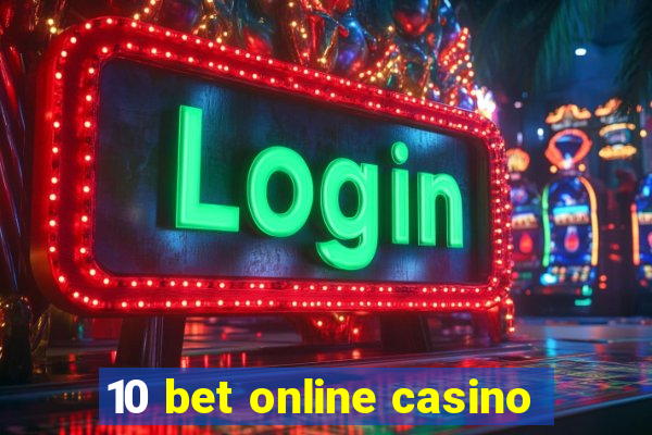 10 bet online casino