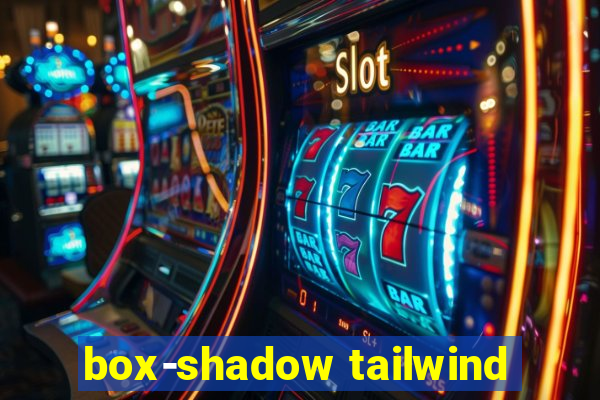 box-shadow tailwind