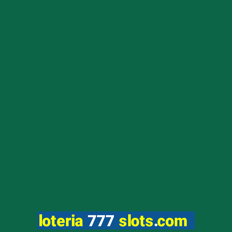 loteria 777 slots.com