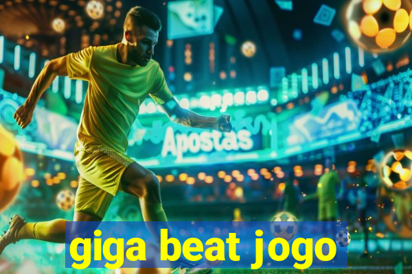 giga beat jogo