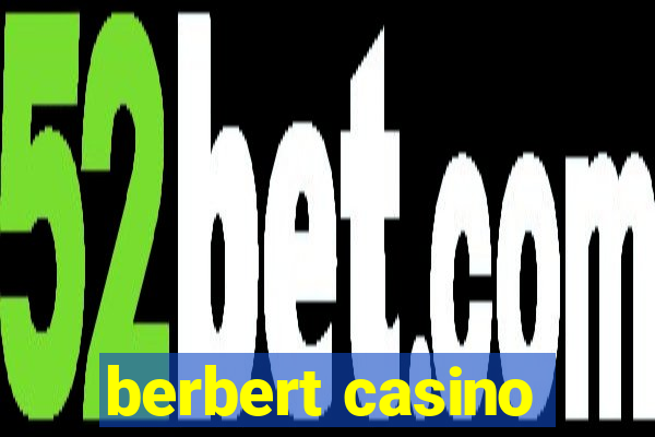 berbert casino