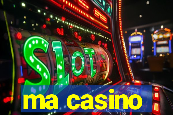 ma casino