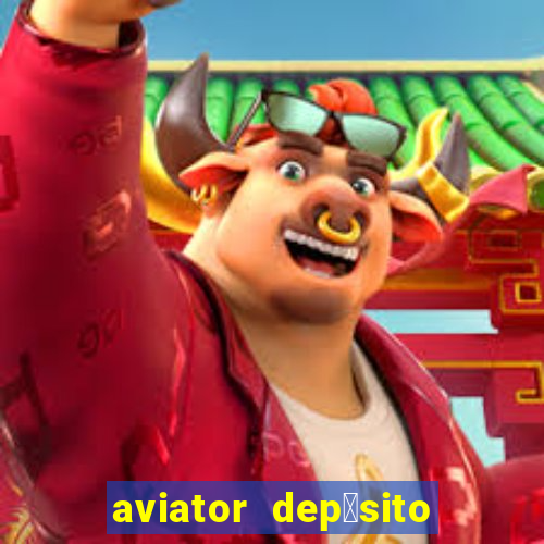 aviator dep贸sito de 1 real