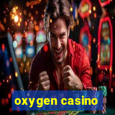 oxygen casino