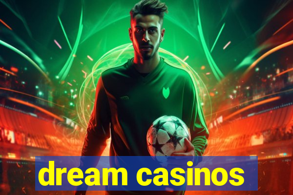 dream casinos