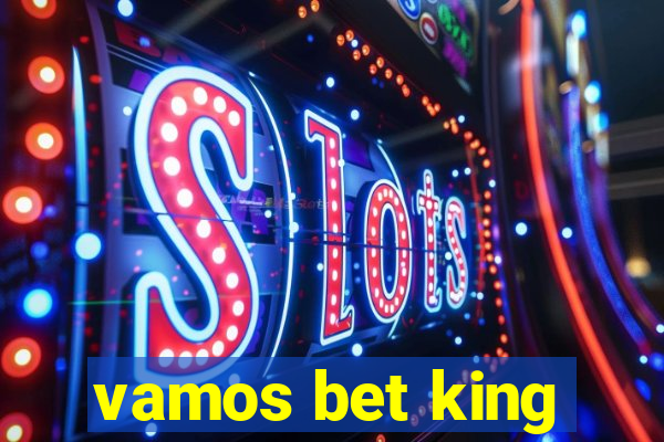 vamos bet king