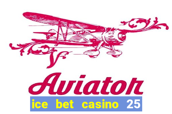 ice bet casino 25 free spins