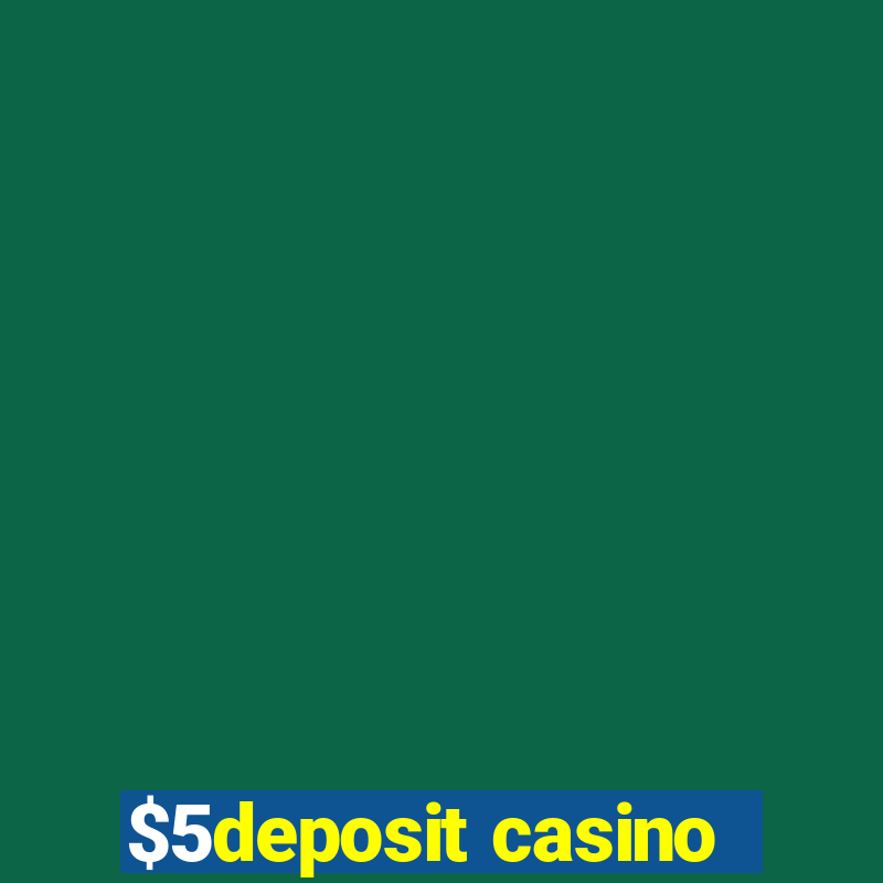 $5deposit casino