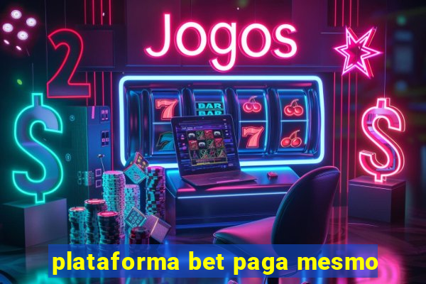 plataforma bet paga mesmo