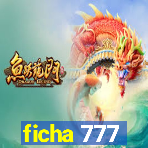 ficha 777