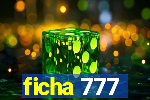 ficha 777