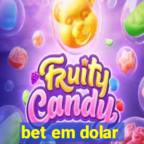 bet em dolar