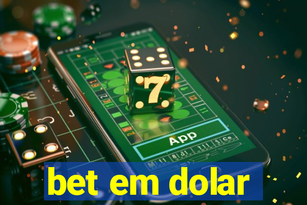 bet em dolar