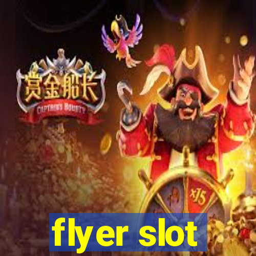 flyer slot