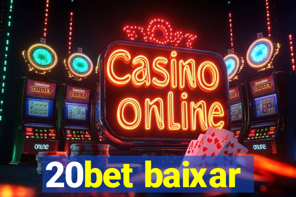 20bet baixar