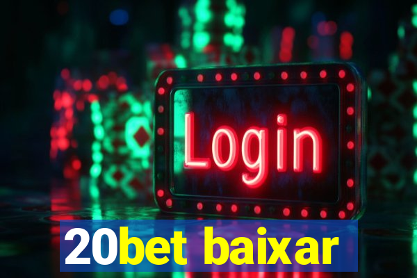 20bet baixar