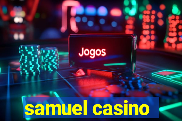 samuel casino