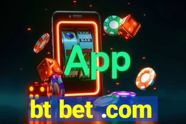 bt bet .com