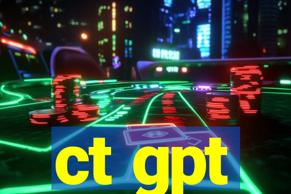 ct gpt