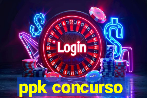 ppk concurso