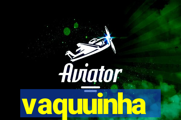 vaquuinha