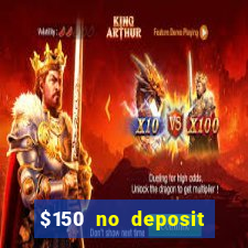 $150 no deposit bonus codes captain jack casino