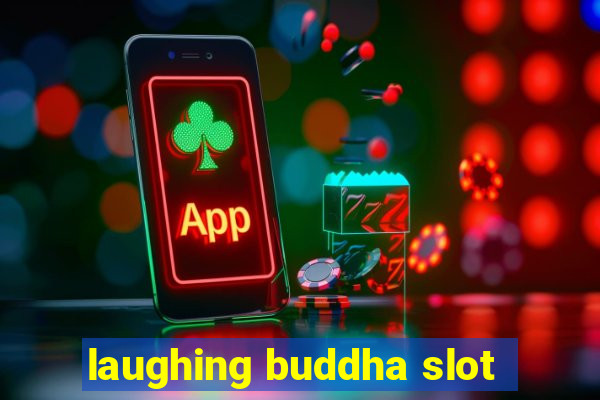 laughing buddha slot