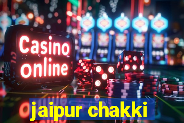 jaipur chakki