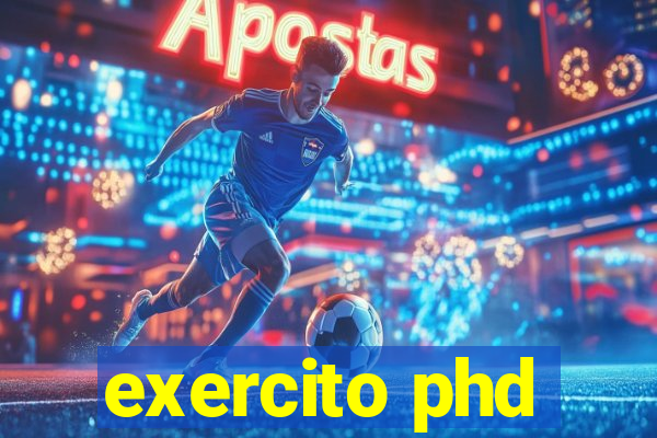 exercito phd