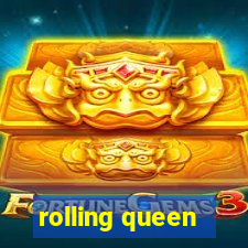 rolling queen