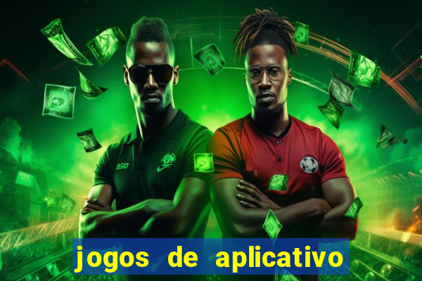 jogos de aplicativo para ganhar dinheiro