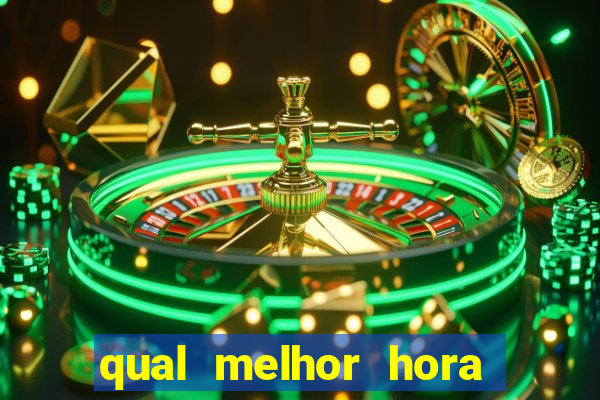 qual melhor hora para jogar fortune tiger