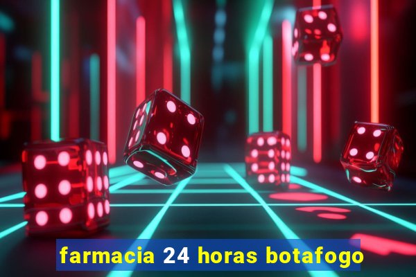 farmacia 24 horas botafogo